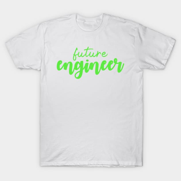 Future Engineer - Green T-Shirt by ally1021